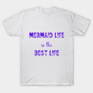 Mermaid Life is the Best Life T-Shirt